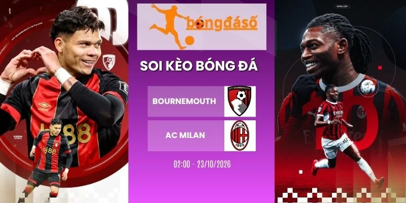 Soi Kèo Nhà Cái Bournemouth Vs AC Milan, C2 – 23/10/2026